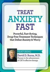 Dr. David Burns - Treat Anxiety Fast Certificate Course