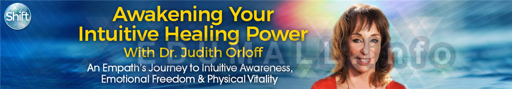 Judith Orloff - Awakening Your Intuitive Healing Power
