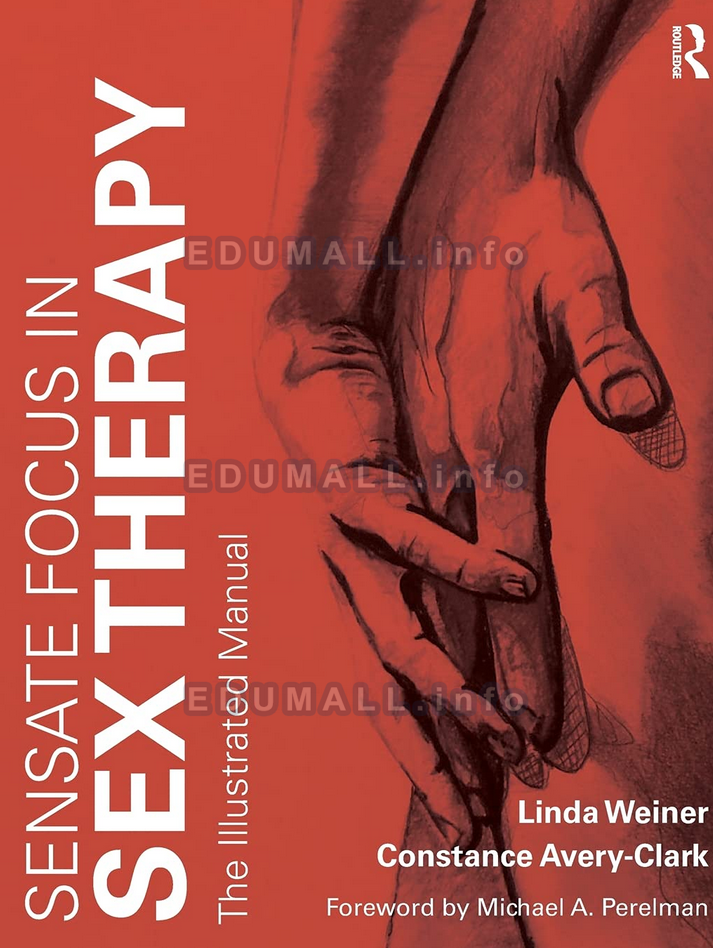 Linda Weiner, Constance Avery-Clark - Sensate Focus in Sex Therapy The Illustrated Manual