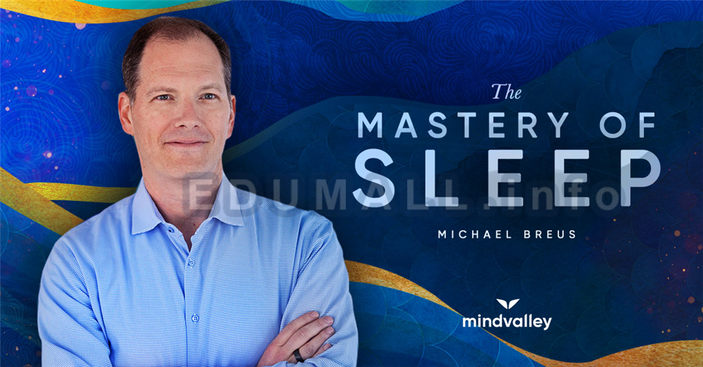 Mindvalley, Michael Breus - The Mastery of Sleep 2019