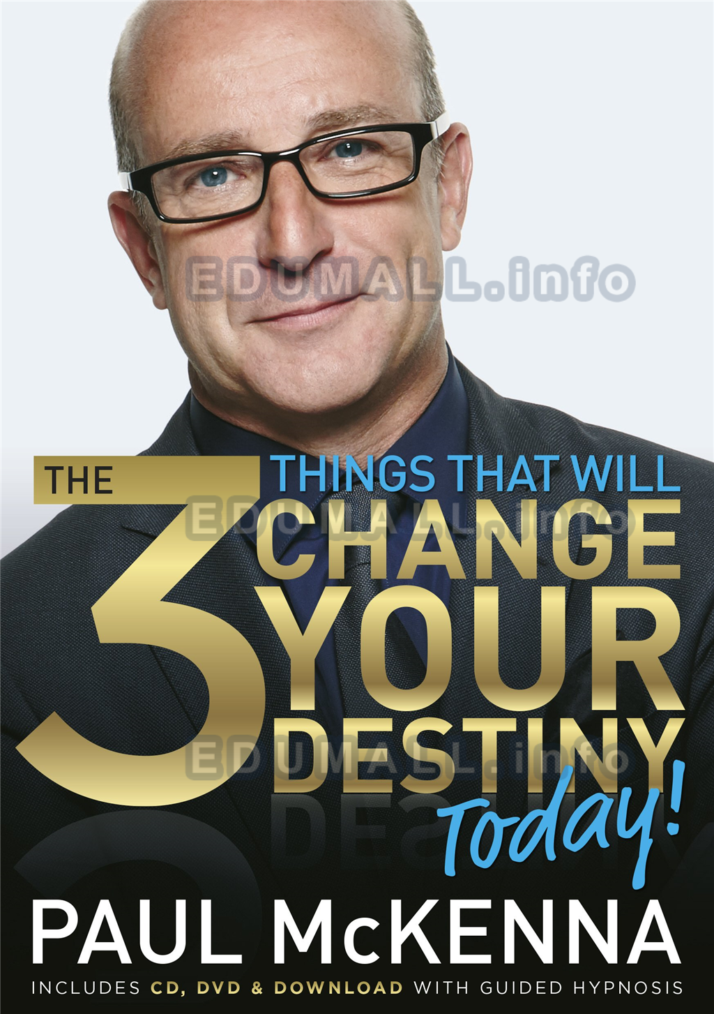 Paul McKenna - The 3 Things That will Change Your Destiny Today