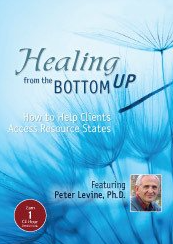 Peter Levine - Healing from the Bottom Up: How to Help Clients Access Resource States with Peter Levine