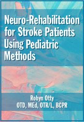 Robyn Otty - Neuro-Rehabilitation for Stroke Patients Using Pediatric Methods