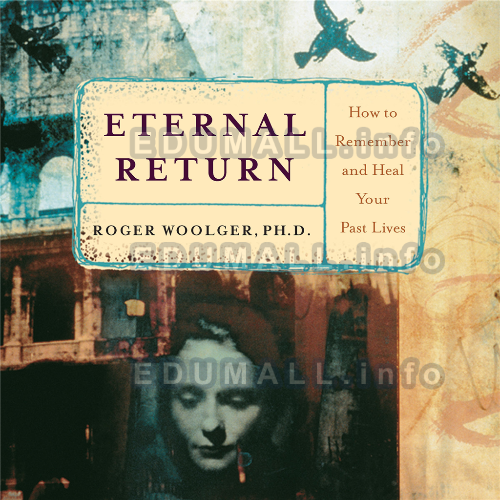 Roger Woolger - ETERNAL RETURN