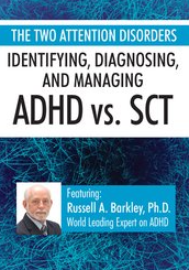 Russell A. Barkley - The Two Attention Disorders (Identifying, Diagnosing, and Managing ADHD vs. SCT)
