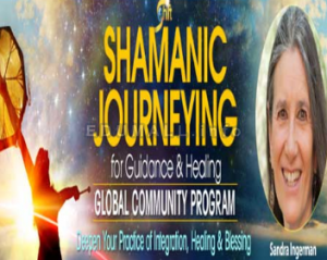 Sandra Ingerman - Shamanic Journeying for Guidance and Healing Global Community Program