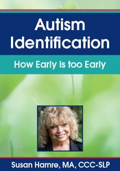 Susan Hamre - Autism Identification: How Early is too Early