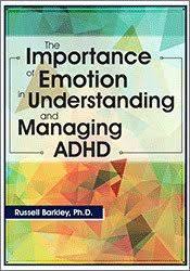 The Importance of Emotion in Understanding and Managing ADHD - Russell A. Barkley