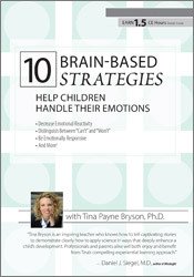 Tina Payne Bryson - 10 Brain-Based Strategies to Help Children Handle Their Emotions: Bridging the Gap between What Experts Know and What Happens at Home & School