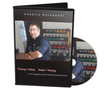 Training-Rehab, Rehab-Training - Charlie Weingroff