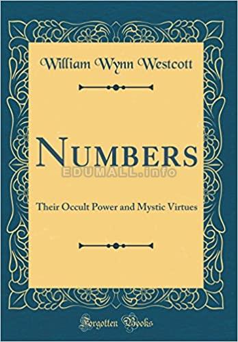 Wynn Westcott - Numbers. Their Occult Power And Mystic Virtues