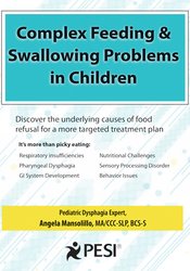 Angela Mansolillo - Complex Feeding & Swallowing Problems in Children: Discover the Underlying Causes of Food Refusal for a More Targeted Treatment Plan