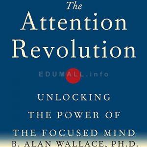 Announcement B. Alan Wallace, PhD - Attention Revolution: Unlocking the Power of the Focused Mind