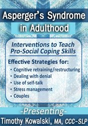 Asperger’s Syndrome in Adulthood: Interventions to Teach Pro-Social Coping Skills - Timothy Kowalski