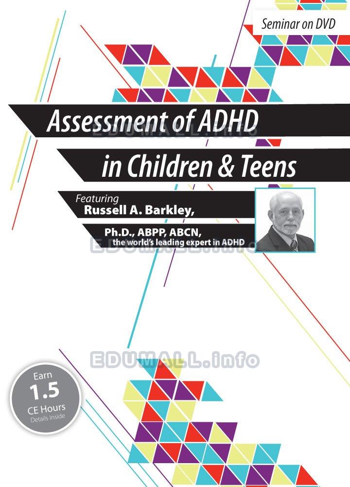 Assessment of ADHD in Children and Teens - Russell A. Barkley