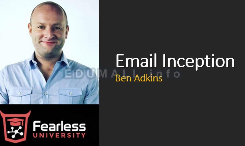 Ben Adkins - Email Inception Master Class