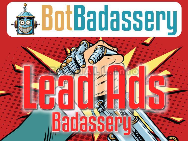 Bot Badassery - Lead Ads Badassery