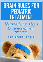 Brain Rules for Pediatric Treatment: Neuroscience Meets Evidence-Based Practice - Charlene Young