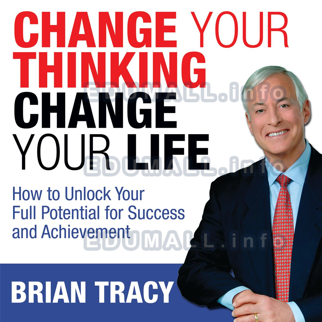 Brian Tracy - Change Your Thinking, Change Your life (Audiobook)