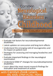 Carolyn Zook Lewis - Common Neurological Disorders in Childhood: Recognition, Evaluation and Care