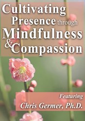 Christopher Germer - Cultivating Presence through Mindfulness and Compassion