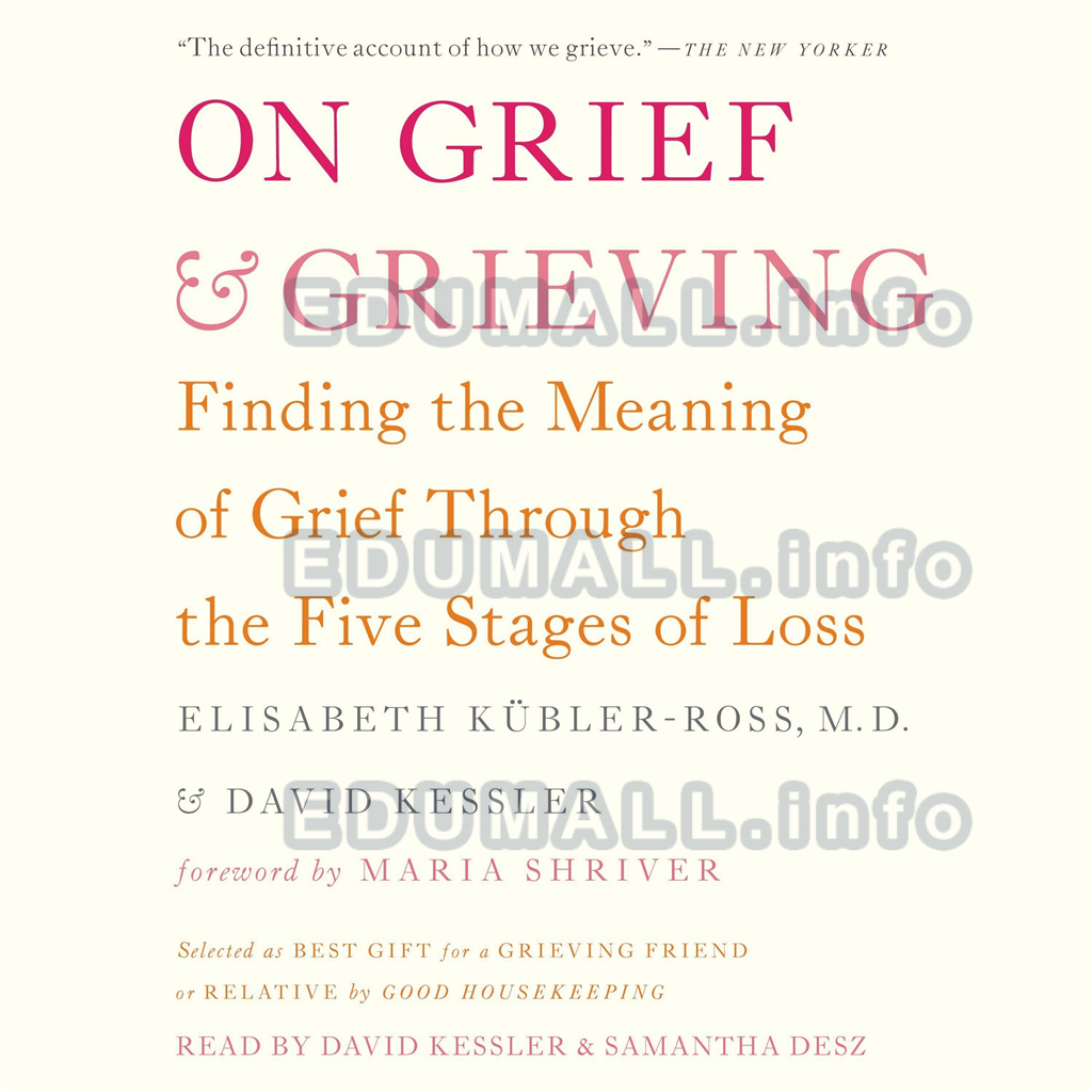 David Kessler On Grief and Grieving - David Kessler