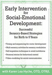 Early Intervention for Social-Emotional Development: Successful Sensory-Based Strategies for Birth to 5 Years - Karen Lea Hyche