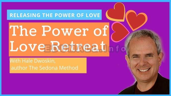 Hale Dwoskin - Sedona Method - Power of Love Retreat