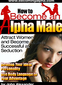 John Alexander - How To Become An Alpha Male - Audio Version