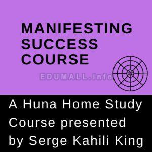 Manifesting Success - Serge Kahili King