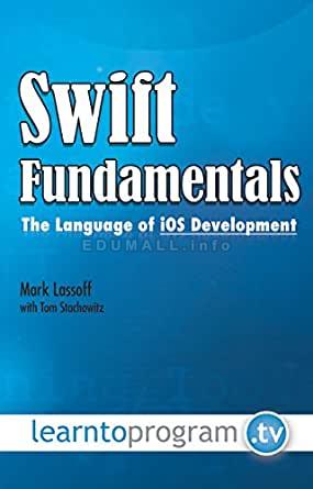 Mark Lassoff - Swift 5: The Language of iOS Development