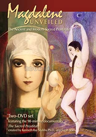 Kenneth Ray Stubbs - The Sacred Prostitute and Magdalene Unveiled