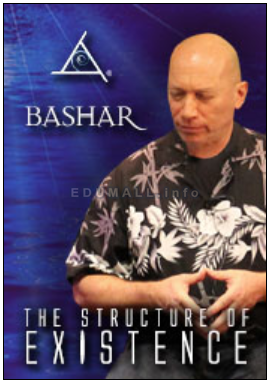 Bashar - The Structure of Existence