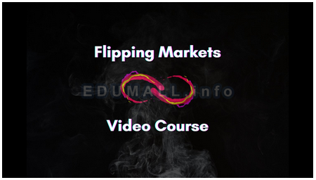 Flipping Markets - Video course 2022