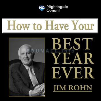 Jim Rohn - How to Have Your Best Year Ever