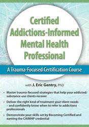 J. Eric Gentry - 2-Day - Certified Addictions-Informed Mental Health Professional - A Trauma-Focused Certification