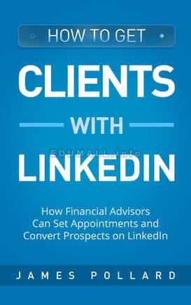 James Pollard - How to Get Clients With LinkedIn