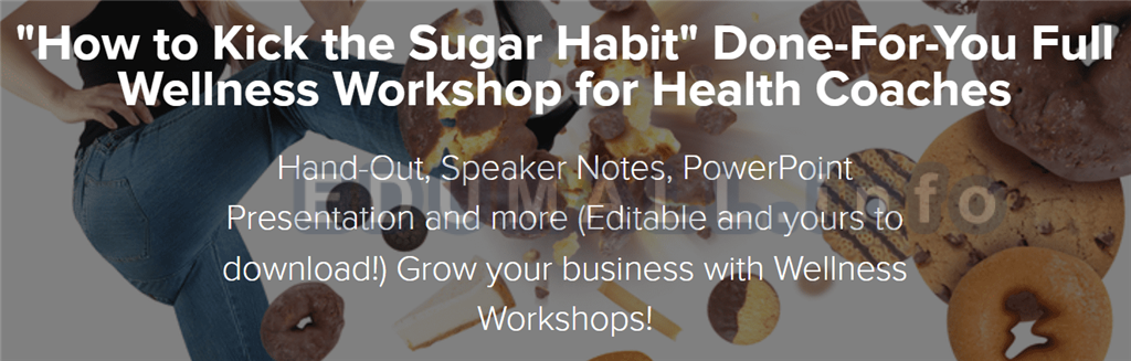 Lori Kampa - “How to Kick the Sugar Habit” Done-For-You Full Wellness Workshop for Health Coaches