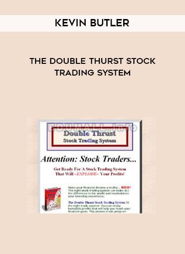 Kevin Butler - The Double Thurst Stock Trading System | Instant Download !