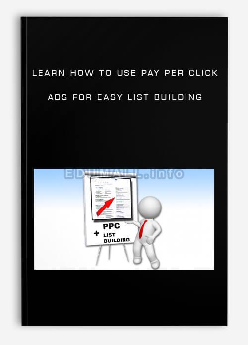 Learn How to Use Pay Per Click Ads for Easy List Building | Instant Download !
